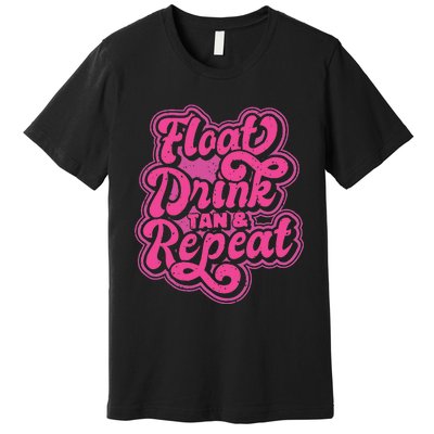 Float Drink Tan & Repeat River Tubing Premium T-Shirt