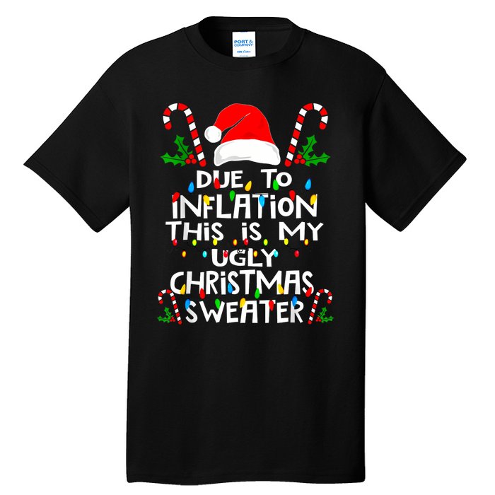 Funny Due To Inflation Ugly Christmas Sweaters For Women Tall T-Shirt