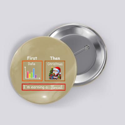 First Data Then Christmas IM Earning A Break Retro Teacher Button