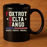 Foxtrot Delta Tango Resist Persist Protest Women 11oz C Handle Ceramic Mug