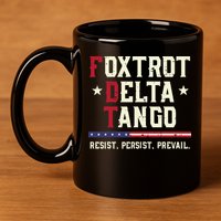 Foxtrot Delta Tango Resist Persist Protest Women 11oz C Handle Ceramic Mug