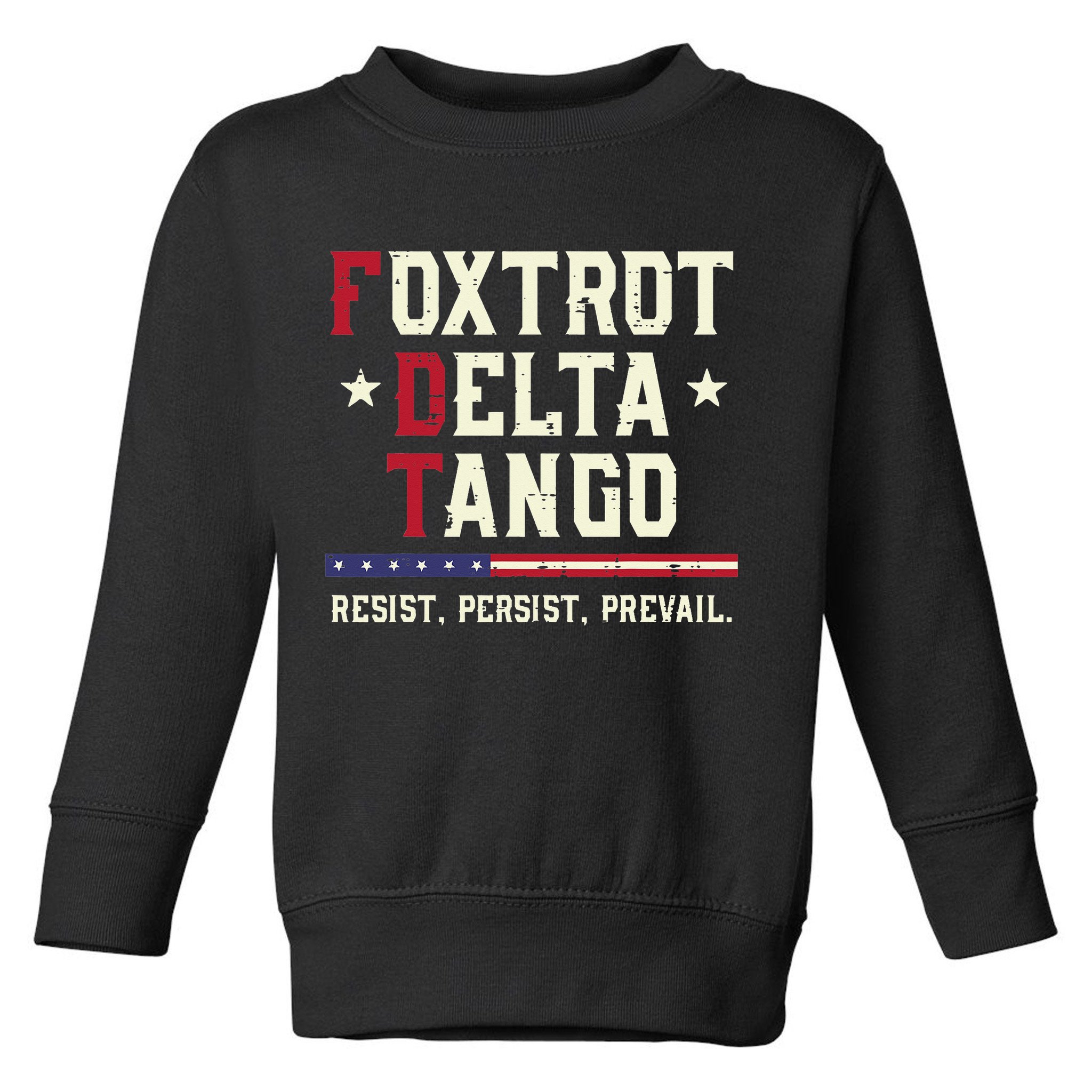 Foxtrot Delta Tango Resist Persist Protest Women Toddler Sweatshirt