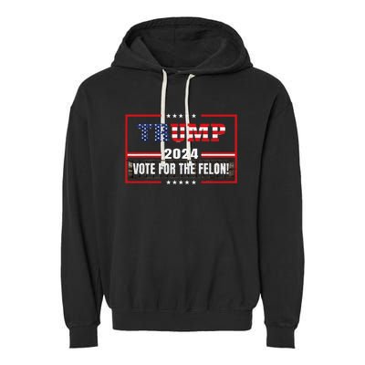 Funny Donald Trump Supporter 2024 Vote For The Felon Garment-Dyed Fleece Hoodie