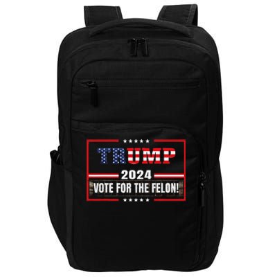 Funny Donald Trump Supporter 2024 Vote For The Felon Impact Tech Backpack