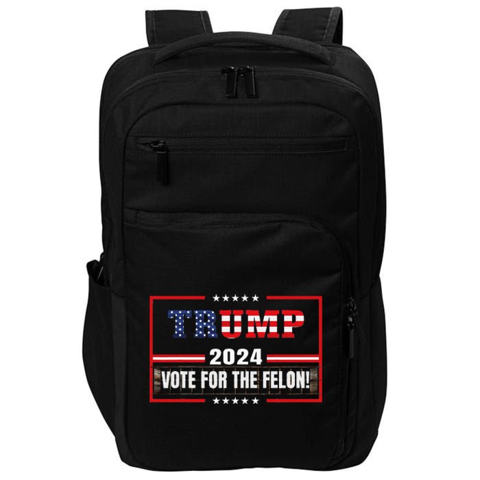 Funny Donald Trump Supporter 2024 Vote For The Felon Impact Tech Backpack