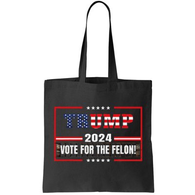 Funny Donald Trump Supporter 2024 Vote For The Felon Tote Bag