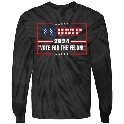 Funny Donald Trump Supporter 2024 Vote For The Felon Tie-Dye Long Sleeve Shirt