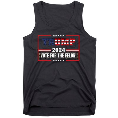 Funny Donald Trump Supporter 2024 Vote For The Felon Tank Top