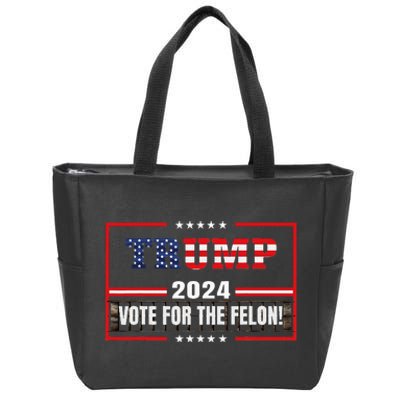 Funny Donald Trump Supporter 2024 Vote For The Felon Zip Tote Bag