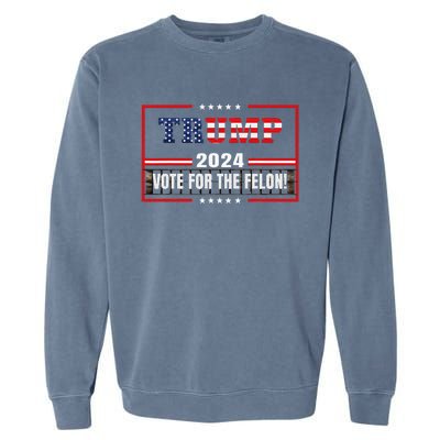 Funny Donald Trump Supporter 2024 Vote For The Felon Garment-Dyed Sweatshirt