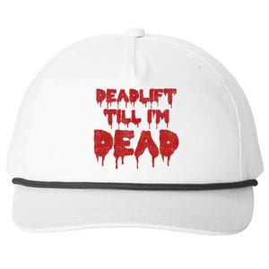 Funny Deadlift Till IM Dead Weightlifting Deadlifter Gift Snapback Five-Panel Rope Hat