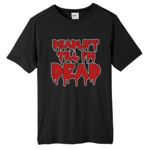 Funny Deadlift Till IM Dead Weightlifting Deadlifter Gift Tall Fusion ChromaSoft Performance T-Shirt