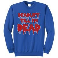 Funny Deadlift Till IM Dead Weightlifting Deadlifter Gift Sweatshirt