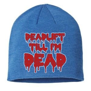 Funny Deadlift Till IM Dead Weightlifting Deadlifter Gift Sustainable Beanie