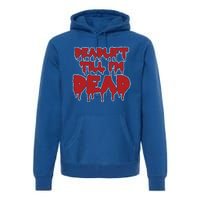 Funny Deadlift Till IM Dead Weightlifting Deadlifter Gift Premium Hoodie