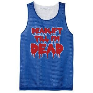 Funny Deadlift Till IM Dead Weightlifting Deadlifter Gift Mesh Reversible Basketball Jersey Tank