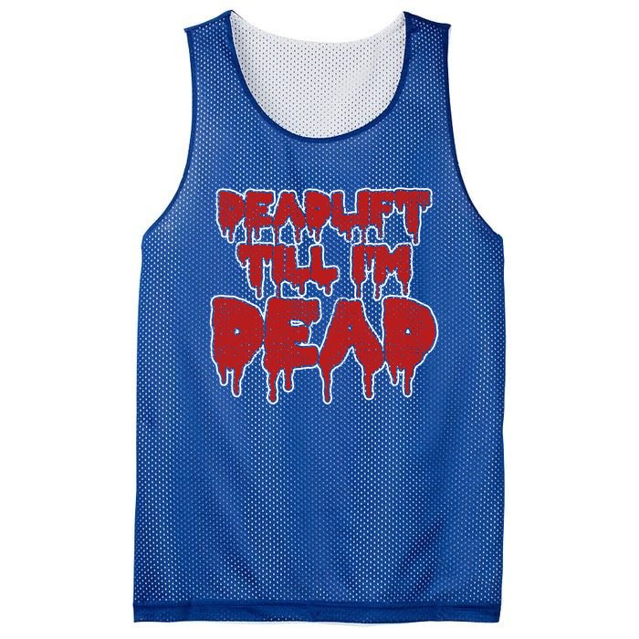 Funny Deadlift Till IM Dead Weightlifting Deadlifter Gift Mesh Reversible Basketball Jersey Tank