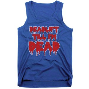 Funny Deadlift Till IM Dead Weightlifting Deadlifter Gift Tank Top