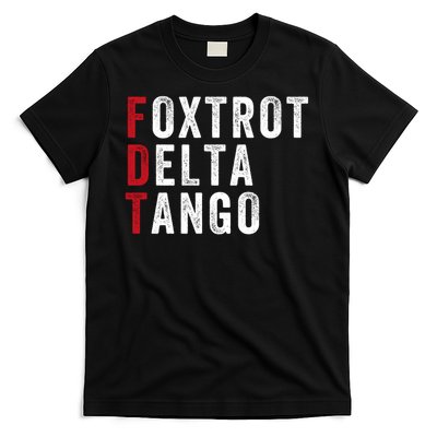 Foxtrot Delta Tango Funny Foxtrots Delta Tangos Patriotic Trump Meme T-Shirt