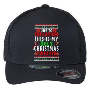 Funny Due To Inflation This Is My Ugly For Christmas Flexfit Unipanel Trucker Cap