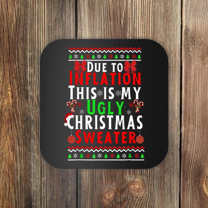 Funny Due To Inflation This Is My Ugly For Christmas Coaster