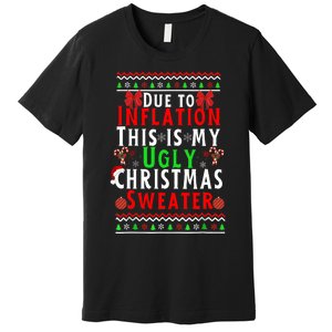 Funny Due To Inflation This Is My Ugly For Christmas Premium T-Shirt