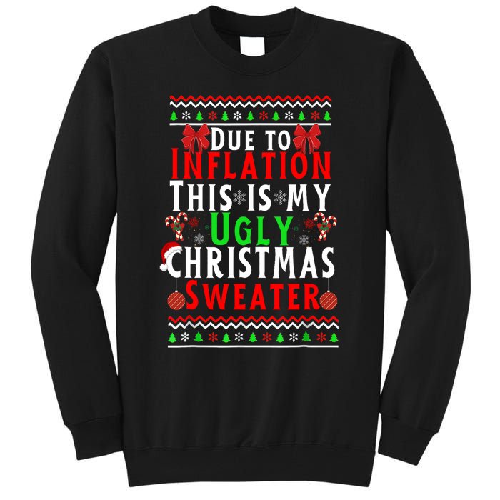 Funny Due To Inflation This Is My Ugly For Christmas Tall Sweatshirt