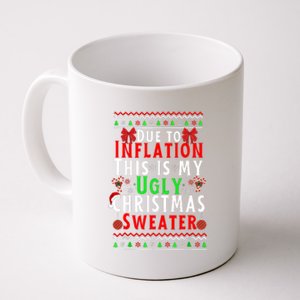 Funny Due To Inflation This Is My Ugly For Christmas Coffee Mug