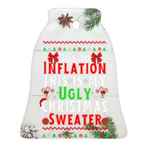 Funny Due To Inflation This Is My Ugly For Christmas Ceramic Bell Ornament