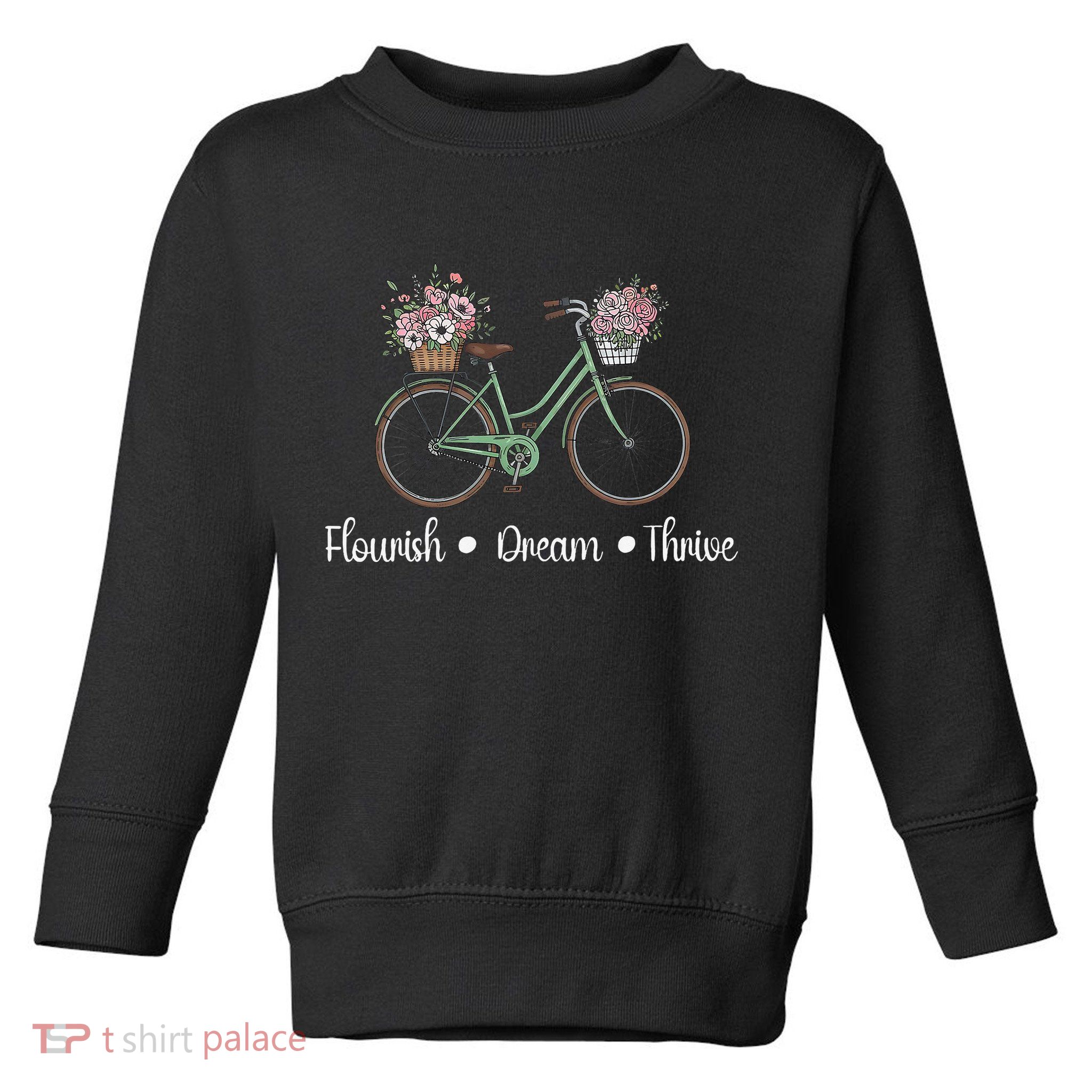 Flourish Dream Thrive Floral Bike Subtle 8647 Trump Resist Toddler Sweatshirt