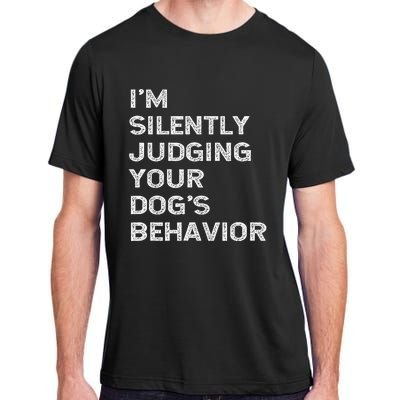 Funny Dog Trainer IM Silently Judging Your DogS Behaviour Adult ChromaSoft Performance T-Shirt