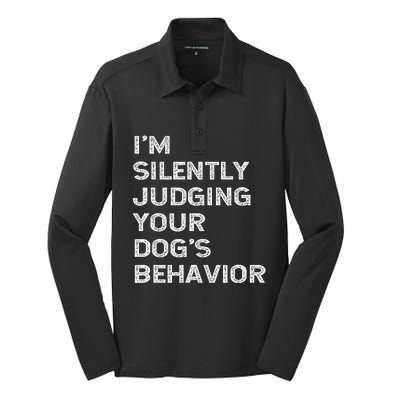 Funny Dog Trainer IM Silently Judging Your DogS Behaviour Silk Touch Performance Long Sleeve Polo