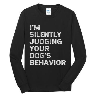 Funny Dog Trainer IM Silently Judging Your DogS Behaviour Tall Long Sleeve T-Shirt