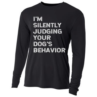 Funny Dog Trainer IM Silently Judging Your DogS Behaviour Cooling Performance Long Sleeve Crew