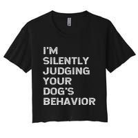 Funny Dog Trainer IM Silently Judging Your DogS Behaviour Women's Crop Top Tee