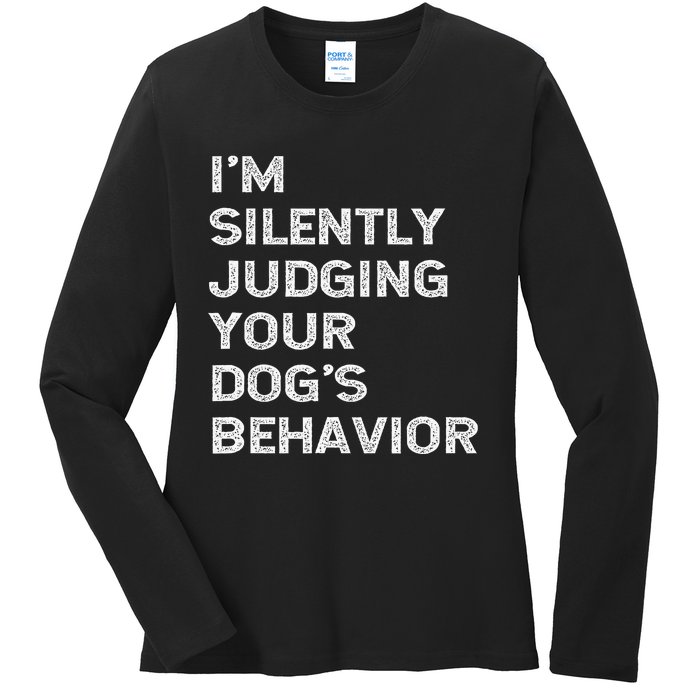 Funny Dog Trainer IM Silently Judging Your DogS Behaviour Ladies Long Sleeve Shirt