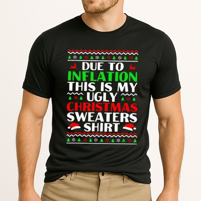Funny Due to Inflation Ugly Christmas Sweaters Performance Shirt