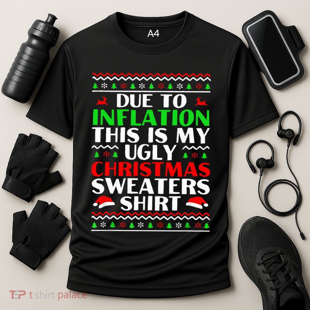 Funny Due to Inflation Ugly Christmas Sweaters Performance Shirt