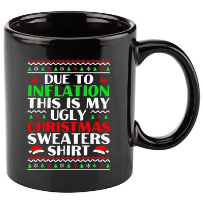 Funny Due to Inflation Ugly Christmas Sweaters 11oz C Handle Ceramic Mug