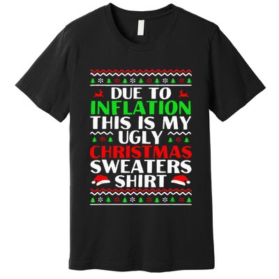 Funny Due to Inflation Ugly Christmas Sweaters Premium T-Shirt