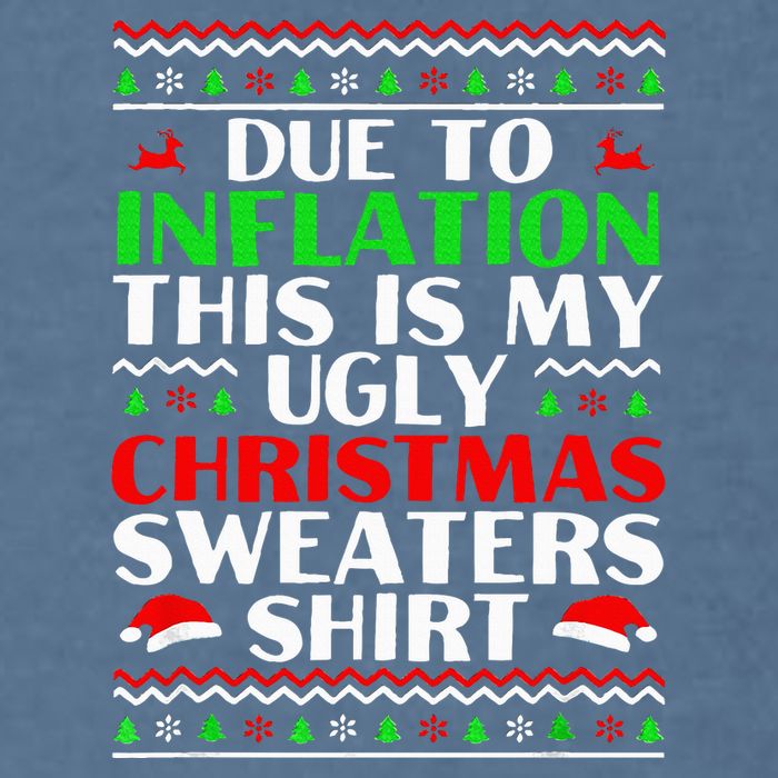 Funny Due to Inflation Ugly Christmas Sweaters Garment-Dyed Sweatshirt
