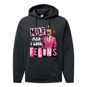 Funny Donald Trump Milf Man I Love Felons Take America Back Performance Fleece Hoodie