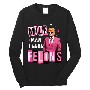 Funny Donald Trump Milf Man I Love Felons Take America Back Long Sleeve Shirt