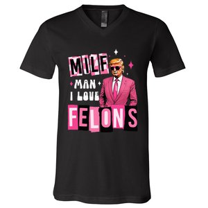 Funny Donald Trump Milf Man I Love Felons Take America Back V-Neck T-Shirt