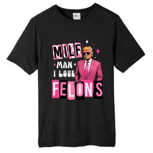 Funny Donald Trump Milf Man I Love Felons Take America Back Tall Fusion ChromaSoft Performance T-Shirt