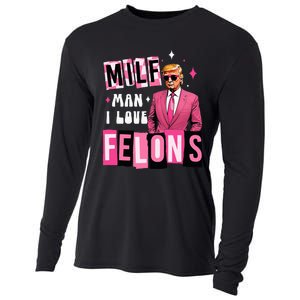 Funny Donald Trump Milf Man I Love Felons Take America Back Cooling Performance Long Sleeve Crew