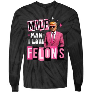 Funny Donald Trump Milf Man I Love Felons Take America Back Tie-Dye Long Sleeve Shirt