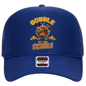 Friendsgiving Dabbing Turkey Gobble Till You Wobble Funny Gift High Crown Mesh Back Trucker Hat