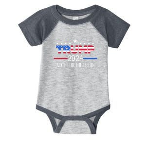 Funny Donald Trump Supporter 2024 Vote For The Felon Infant Baby Jersey Bodysuit