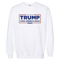 Funny Donald Trump 2024 Take America Back Maga Gift Garment-Dyed Sweatshirt